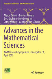 Advances in the Mathematical Sciences: Awm Research Symposium, Los Angeles, Ca, April 2017 (Softcover Reprint of the Original 1st 2018)