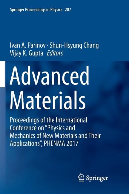 Advanced Materials: Proceedings of the International Conference on "Physics and Mechanics of New Materials and Their Applications", Phenma 2017 (Softc