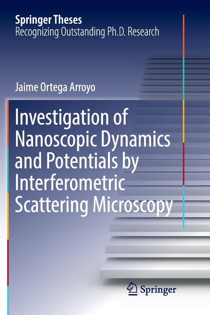 Investigation of Nanoscopic Dynamics and Potentials by Interferometric Scattering Microscopy (Softcover Reprint of the Original 1st 2018)