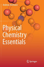 Physical Chemistry Essentials (Softcover Reprint of the Original 1st 2018)