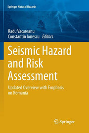 Seismic Hazard and Risk Assessment: Updated Overview with Emphasis on Romania (Softcover Reprint of the Original 1st 2018)