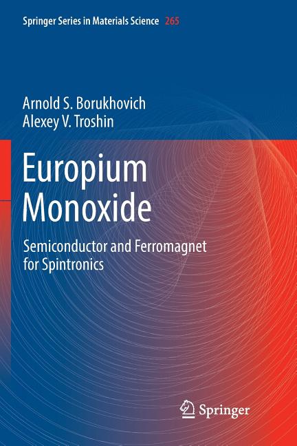 Europium Monoxide: Semiconductor and Ferromagnet for Spintronics (Softcover Reprint of the Original 1st 2018)
