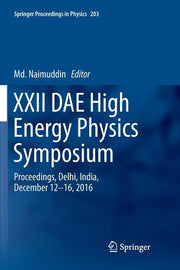 XXII Dae High Energy Physics Symposium: Proceedings, Delhi, India, December 12 -16, 2016 (Softcover Reprint of the Original 1st 2018)