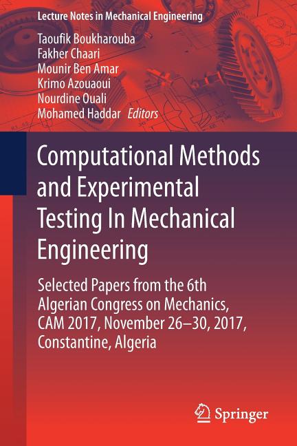 Computational Methods and Experimental Testing in Mechanical Engineering: Selected Papers from the 6th Algerian Congress on Mechanics, CAM 2017, Novem