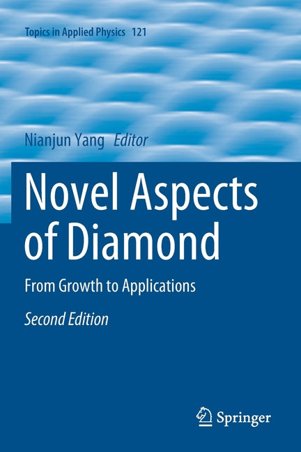 Novel Aspects of Diamond: From Growth to Applications (2019)