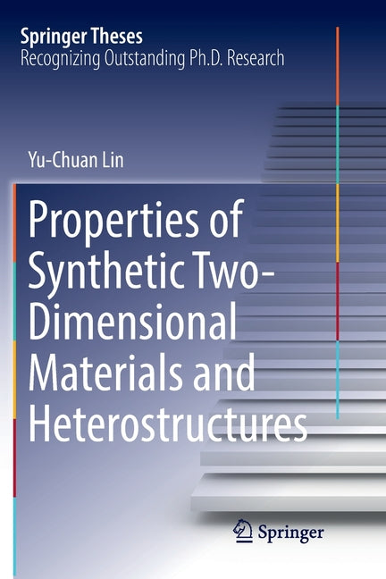 Properties of Synthetic Two-Dimensional Materials and Heterostructures (Softcover Reprint of the Original 1st 2018)