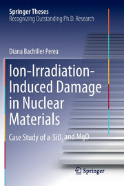 Ion-Irradiation-Induced Damage in Nuclear Materials: Case Study of A-Sio2 And Mgo (Softcover Reprint of the Original 1st 2018)
