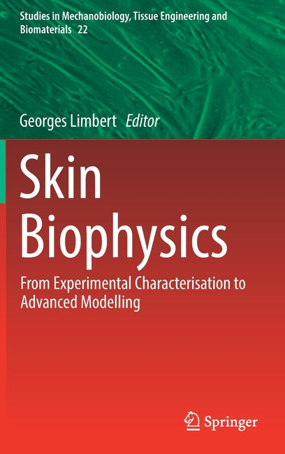 Skin Biophysics: From Experimental Characterisation to Advanced Modelling (2019)