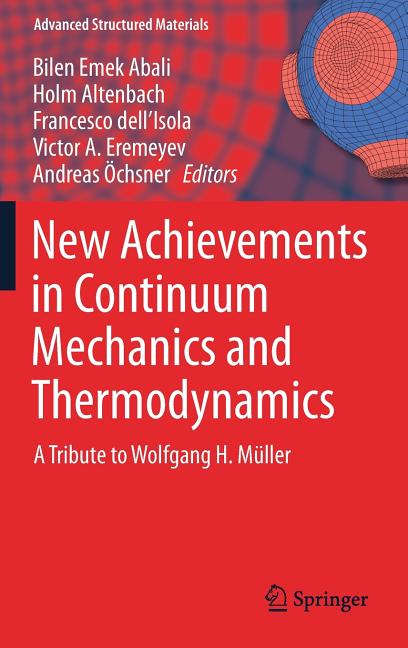 New Achievements in Continuum Mechanics and Thermodynamics: A Tribute to Wolfgang H. Muller (2019)