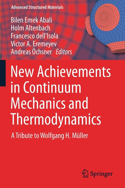 New Achievements in Continuum Mechanics and Thermodynamics: A Tribute to Wolfgang H. Muller (2019)