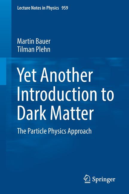 Yet Another Introduction to Dark Matter: The Particle Physics Approach (2019)