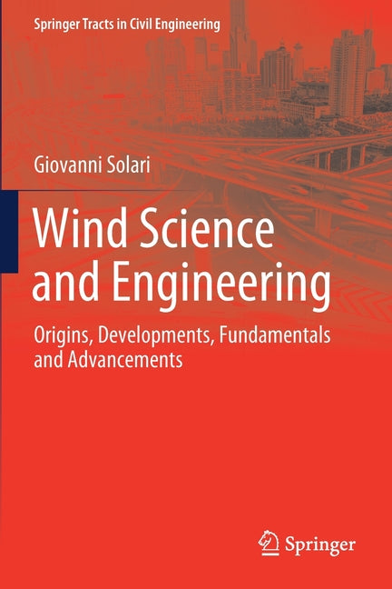 Wind Science and Engineering: Origins, Developments, Fundamentals and Advancements (2019)