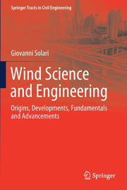 Wind Science and Engineering: Origins, Developments, Fundamentals and Advancements (2019)