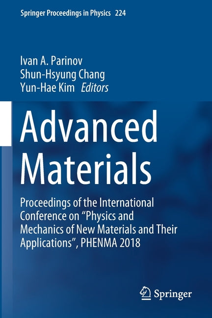 Advanced Materials: Proceedings of the International Conference on "Physics and Mechanics of New Materials and Their Applications", Phenma 2018 (2019)