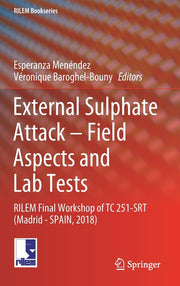 External Sulphate Attack - Field Aspects and Lab Tests: Rilem Final Workshop of Tc 251-Srt (Madrid - Spain, 2018) (2020)