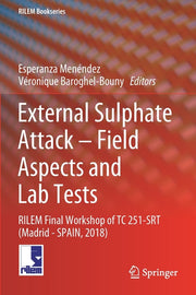 External Sulphate Attack - Field Aspects and Lab Tests: Rilem Final Workshop of Tc 251-Srt (Madrid - Spain, 2018) (2020)