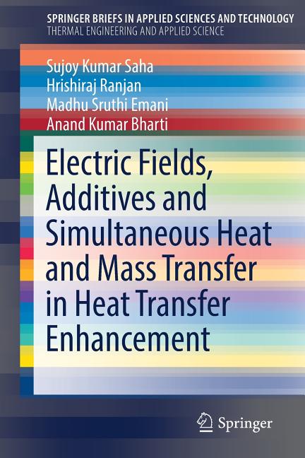 Electric Fields, Additives and Simultaneous Heat and Mass Transfer in Heat Transfer Enhancement (2020)