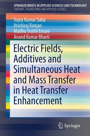 Electric Fields, Additives and Simultaneous Heat and Mass Transfer in Heat Transfer Enhancement (2020)