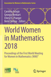 World Women in Mathematics 2018: Proceedings of the First World Meeting for Women in Mathematics (Wm)2 (2019)