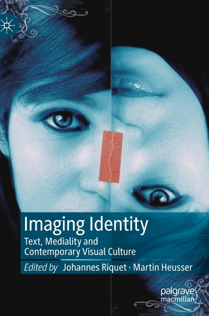 Imaging Identity: Text, Mediality and Contemporary Visual Culture (2019)