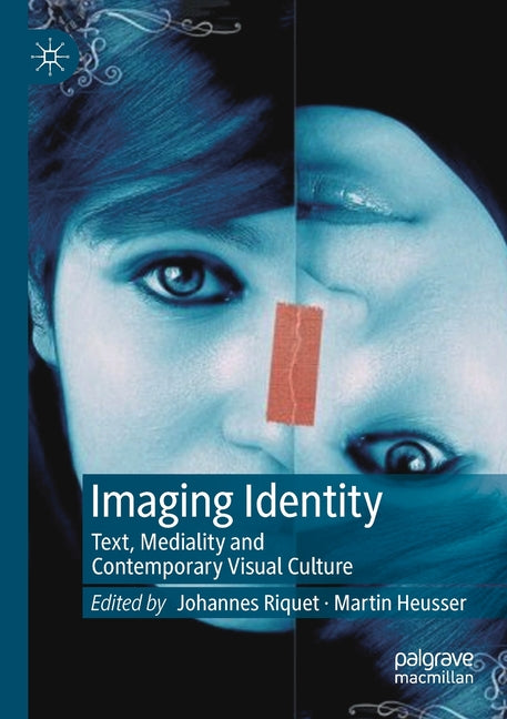 Imaging Identity: Text, Mediality and Contemporary Visual Culture (2019)
