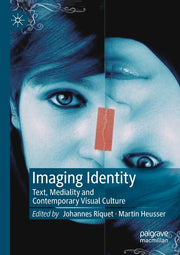 Imaging Identity: Text, Mediality and Contemporary Visual Culture (2019)