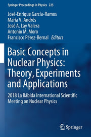 Basic Concepts in Nuclear Physics: Theory, Experiments and Applications: 2018 La Rabida International Scientific Meeting on Nuclear Physics (2019)
