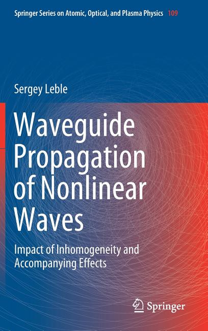 Waveguide Propagation of Nonlinear Waves: Impact of Inhomogeneity and Accompanying Effects (2019)