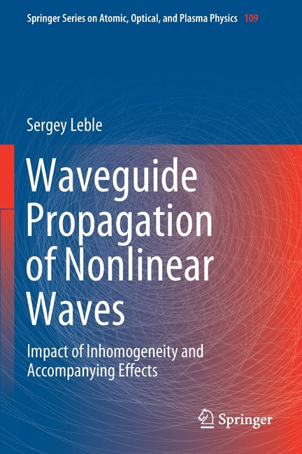Waveguide Propagation of Nonlinear Waves: Impact of Inhomogeneity and Accompanying Effects (2019)