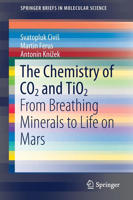 The Chemistry of CO2 and Tio2: From Breathing Minerals to Life on Mars (2019)