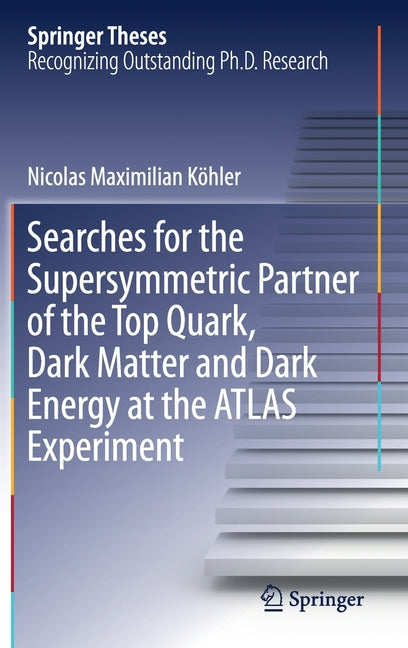 Searches for the Supersymmetric Partner of the Top Quark, Dark Matter and Dark Energy at the Atlas Experiment (2019)