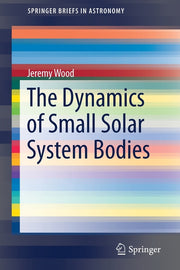 The Dynamics of Small Solar System Bodies (2019)