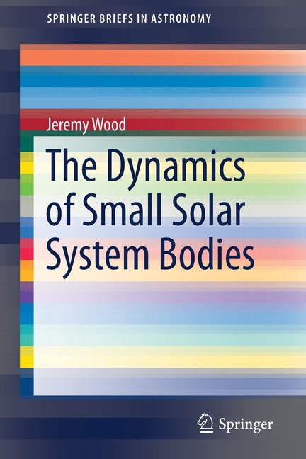 The Dynamics of Small Solar System Bodies (2019)
