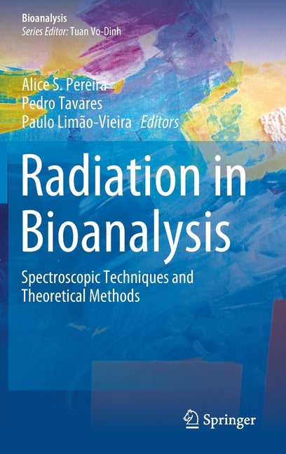 Radiation in Bioanalysis: Spectroscopic Techniques and Theoretical Methods (2019)