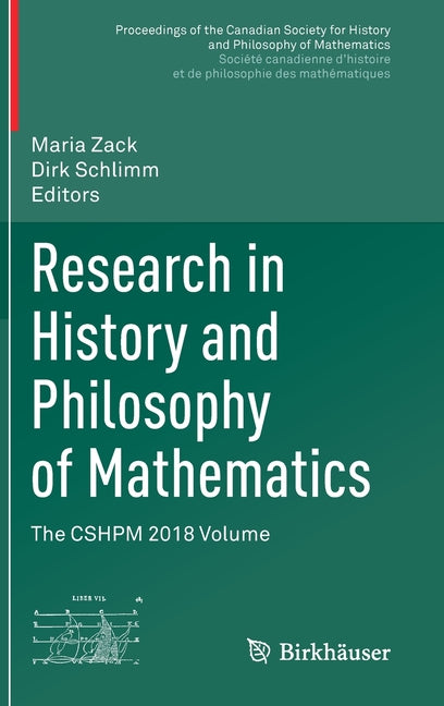 Research in History and Philosophy of Mathematics: The Cshpm 2018 Volume (2020)