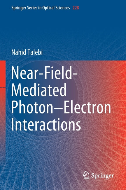 Near-Field-Mediated Photon-Electron Interactions (2019)