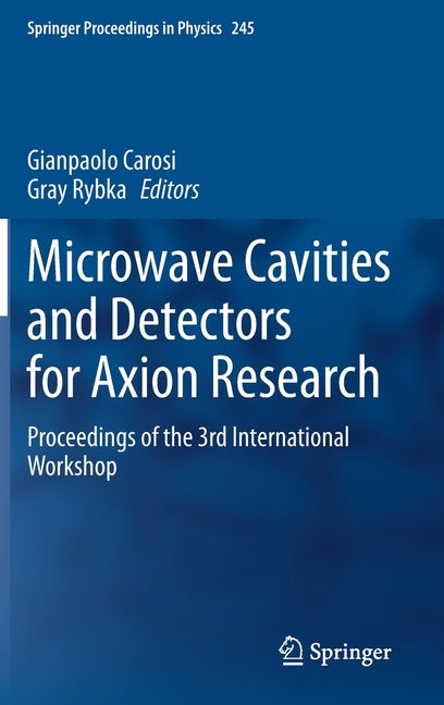 Microwave Cavities and Detectors for Axion Research: Proceedings of the 3rd International Workshop (2020)