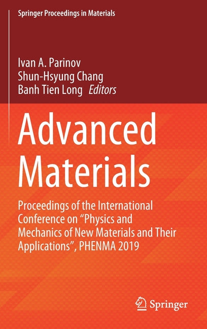 Advanced Materials: Proceedings of the International Conference on "Physics and Mechanics of New Materials and Their Applications", Phenma 2019 (2020)