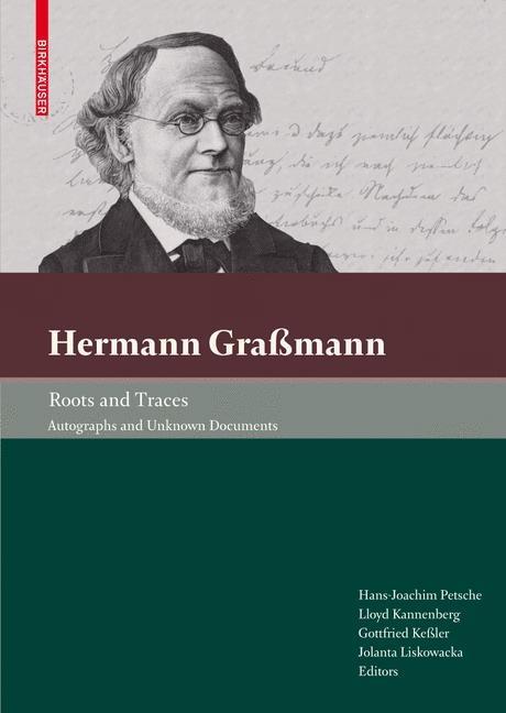 Hermann Grassmann - Roots and Traces: Autographs and Unknown Documents