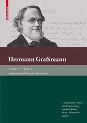 Hermann Grassmann - Roots and Traces: Autographs and Unknown Documents