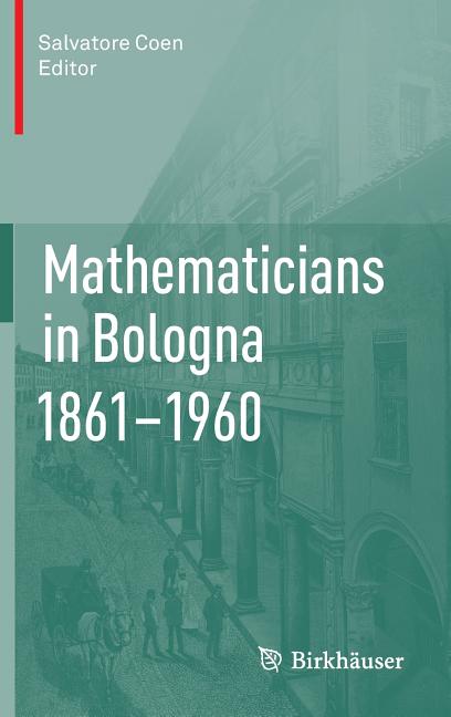 Mathematicians in Bologna 1861-1960 (2012)