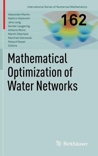 Mathematical Optimization of Water Networks (2012)