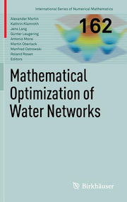 Mathematical Optimization of Water Networks (2012)