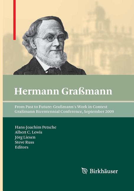 From Past to Future: Grassmann's Work in Context: Grassmann Bicentennial Conference, September 2009 (2011)
