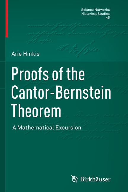 Proofs of the Cantor-Bernstein Theorem: A Mathematical Excursion (2013)