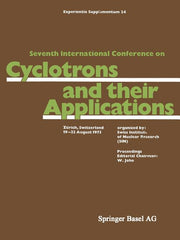 Seventh International Conference on Cyclotrons and Their Applications: Zurich, Switzerland, 19-22 August 1975 (Softcover Reprint of the Original 1st 1