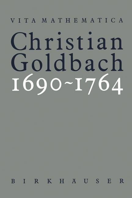 Christian Goldbach 1690-1764 (Softcover Reprint of the Original 1st 1994)