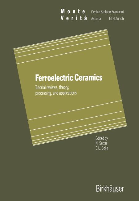 Ferroelectric Ceramics: Tutorial Reviews, Theory, Processing, and Applications (Softcover Reprint of the Original 1st 1993)
