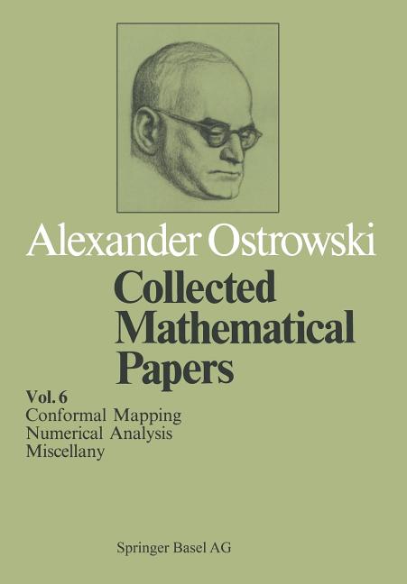 Collected Mathematical Papers: Vol. 6 XIV Conformal Mapping; XV Numerical Analysis; XVI Miscellany (Softcover Reprint of the Original 1st 1985)