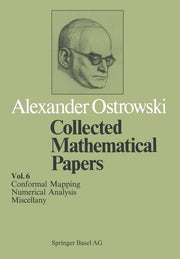 Collected Mathematical Papers: Vol. 6 XIV Conformal Mapping; XV Numerical Analysis; XVI Miscellany (Softcover Reprint of the Original 1st 1985)